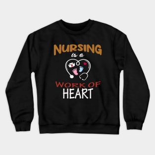 Nursing is a work of heart Crewneck Sweatshirt